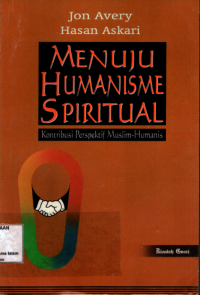 Image of Menuju Humanisme Spiritual: Kontribusi Perspektif Muslim Humanis