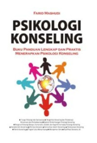 Psikologi Konseling : Buku Panduan Lengkap Dan Praktis Menerapkan Psikologi Konseling.