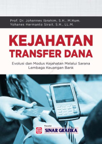 Image of Kejahatan Transfer Dana  : Evolusi Dan Modus Kejahatan Melalui Sarana Lembaga Keuangan Bank