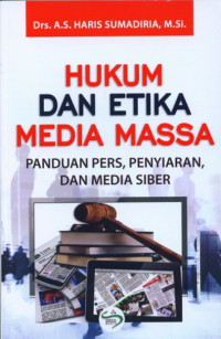 Hukum Dan etika Media Massa : Panduan Pers, Penyiaran, Dan media Siber