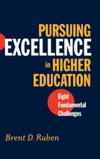 Pursuing Excellence in Higher Education: Eight Fundamental ChallengesPursuing Excellence in
Higher Education: Eight Fundamental Challenges