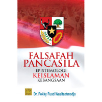 Falsafah Pancasila : Epistemologi Keislaman Kebangsaan