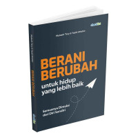 Berani Berubah Untuk HIdup Yang Lebih Baik Semua Dimulai Dari Diri Sendiri