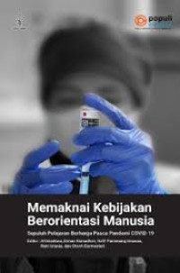 Memaknai Kebijakan Berorientasi Manusia - Sepuluh Pelajaran Berharga Pasca Pandemi COVID-19