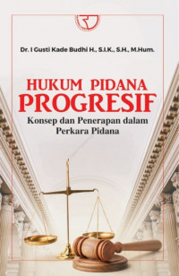 Image of Hukum Pidana Progresif: Konsep dan Penerapan dalam Perkara Pidana