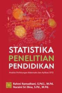 Statistika Penelitian Pendidikan : Analisis Perhitungan Matematis Dan Aplikasi SPSS
