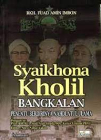 Syaikhona Kholil Bangkalan Penentu Berdirinya Nahdlatul Ulama