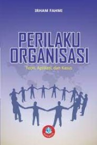 Image of Perilaku Organisasi Teori, aplikasi dan Kasus