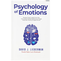 Image of The Psychology of Emotion : Mengerti Daya Ledak Emosi dan Cara Ampuh Mengelolanya Hingga Kamu Bisa tetap Tenang terkendali Di Segala Situasi