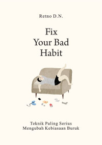 Fix Your Bad Habit Teknik Paling Serius Mengubah Kebiasaan Buruk