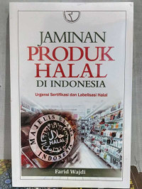 Jaminan Produk Halal di Indonesia Urgensi Sertifikasi Dan Labelisasi Halal