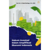 Image of Hukum Investasi Dalam Amplifikasi Ekonomi Indonesia