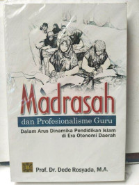 Madrasah dan profesionalisme Guru Dalam Arus Dinamika Pendidikan Islam Di Era Otonomi Daerah