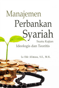 Manajemen Perbankan Syariah Suatu Kajian Ideologis Dan Teoritis