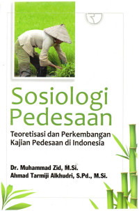 Sosiologi Pedesaan : Teoretisasi Dan Perkembangan Kajian Pedesaan Di Indonesia