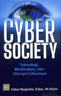 Image of Cyber society : teknologi, media baru, dan disrupsi informasi