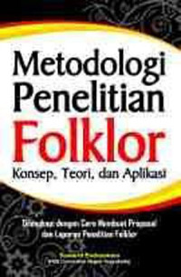 Metodologi Penelitian Folklor : Konsep, Teori dan Aplikasi