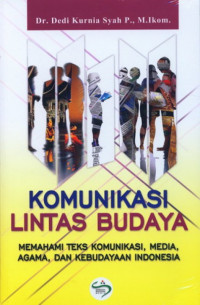Komunikasi Lintas Budaya Memahami Teks Komunikasi, Media Agama, Dan Kebudayaan Indonesia