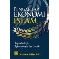 Pengantar Ekonomi Islam Kajian Teologis, Epistemologis, Dan empiris