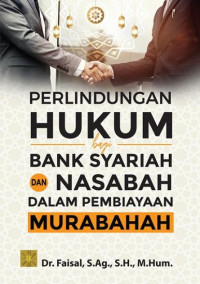 Perlindungan Hukum Bag Bank Syariah Dan Nasabah Dalam Pembiayaan Murabahah
