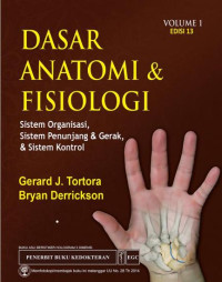 Dasar Anatomi Dan Fisiologi : Sistem Organisasi, Sistem Penunjang dan Gerak, Dan Sistem Kontrol Volume 1