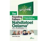 The Founding Fathers Of Nahdlatoel Oelama : Rekaman Biografi 23 Tokoh Pendiri NU