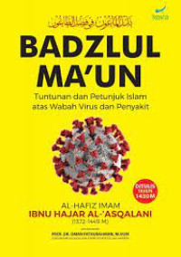 Badzlul Ma'un Tuntunan Dan Petunjuk Islam Atas Wabah Virus Dan Penyakit