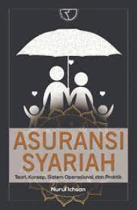 Asuransi Syariah : Teori, Konsep, Sistem Operasional Dan Praktik