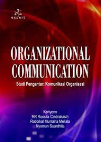 Oraganizational Communication : studi Pengantar Komunikasi Organisasi