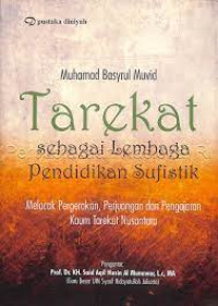 Tarekat Sebagai Lembaga Pendidikan Sufistik : Melacak Pergerakan, Perjuangan Dan pengajaran Kaum Tarekat Nusantara