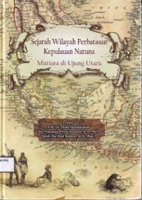Image of Sejarah Wilayah Perbatasan Kepulauan Natuna Mutiara di Ujung Utara