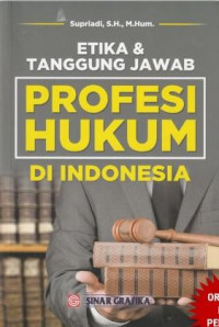 Etika Dan Tangungg Jawab Profesi Hukum di Indonesia