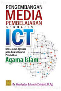 Pengembangan media pembelajaran berbasis ICT : Konsep dan aplikasi pada pembelajaran pendidikan agama islam