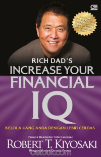 Rich Dad's Increase Your Financial IQ : Kelola Uang Anda dengan Lebih Cerdas
