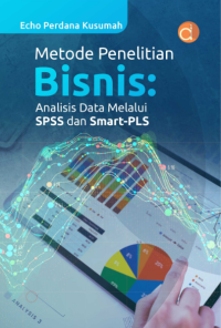 Metode Penelitian Bisnis : Analisis Data melalui SPSS Dan Smart-PLS