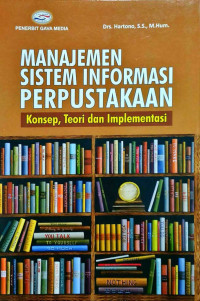 Manajemen Sistem Informasi Perpustakaan: Konsep, Teori Dan Implementasi