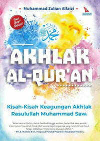 Akhlak Al Qur'an Kisah-Kisah Keagungan Akhlak Rasulullah Muhammad SAW